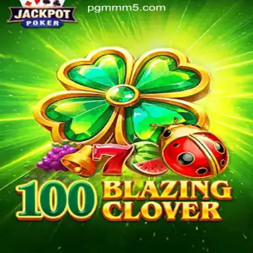 100BlazingClover: The Ultimate Online Slots Experience on MMM5.COM Platform